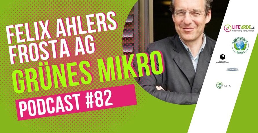 Podcast GRÜNES MIKRO mit Felix Ahlers, CEO der FRoSTA AG