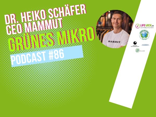 Podcast GRÜNES MIKRO mit Dr. Heiko Schäfer CEO bei Mammut
